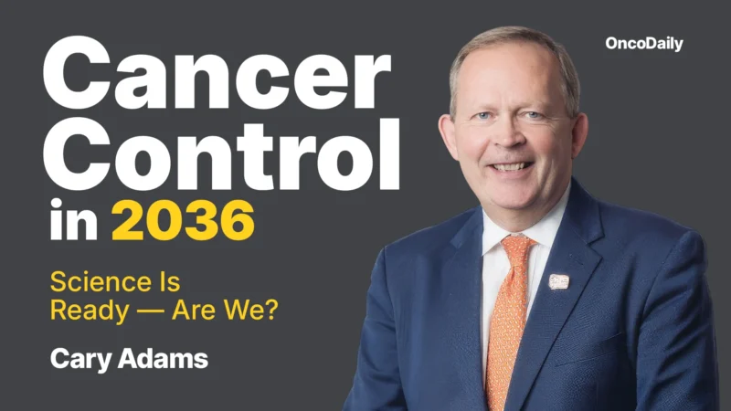 Cancer Control in 2036: Science Is Ready — Are We? With Cary Adams
