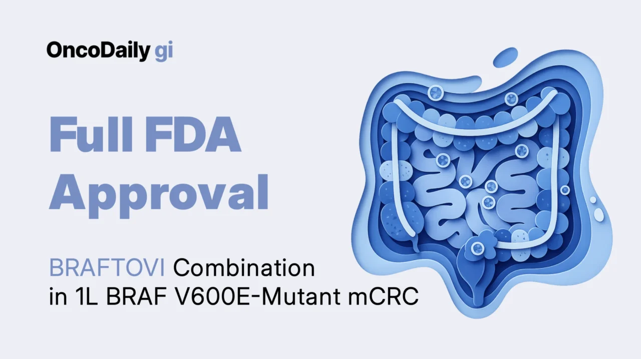 FDA Grants Full Approval of BRAFTOVI Combination Regimen in 1L Metastatic Colorectal Cancer