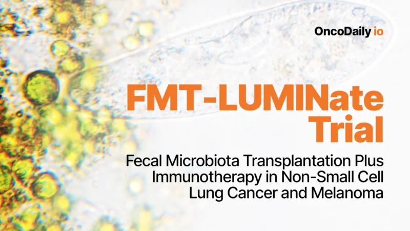 FMT-LUMINate Trial: Fecal Microbiota Transplantation Plus Immunotherapy in Non-Small Cell Lung Cancer and Melanoma