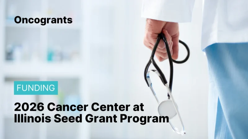 Top 10 OncoGrants This Week: Horizon Europe €35M Calls, Seed Funding & Venture Competitions (2026) 6 2026 Cancer Center at Illinois Seed Grant Program