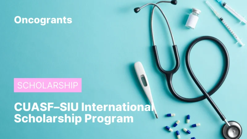 Top 10 OncoGrants Of the Week: Pediatric, Prostate & Translational Research Funding 11 CUASF–SIU International Scholarship Program