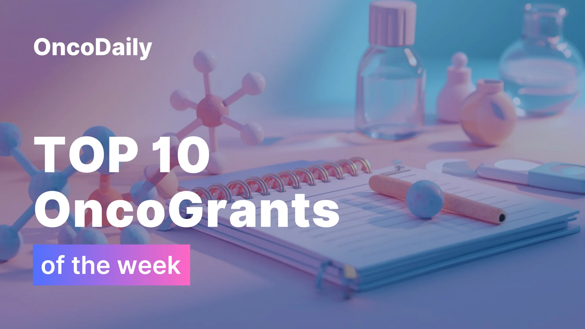 Top 10 OncoGrants This Week: Lung Cancer, Lymphoma, Pediatric Oncology & Summer Research Programs