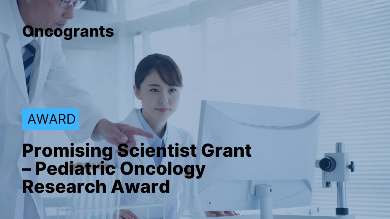 Promising Scientist Grant – Pediatric Oncology Research Award