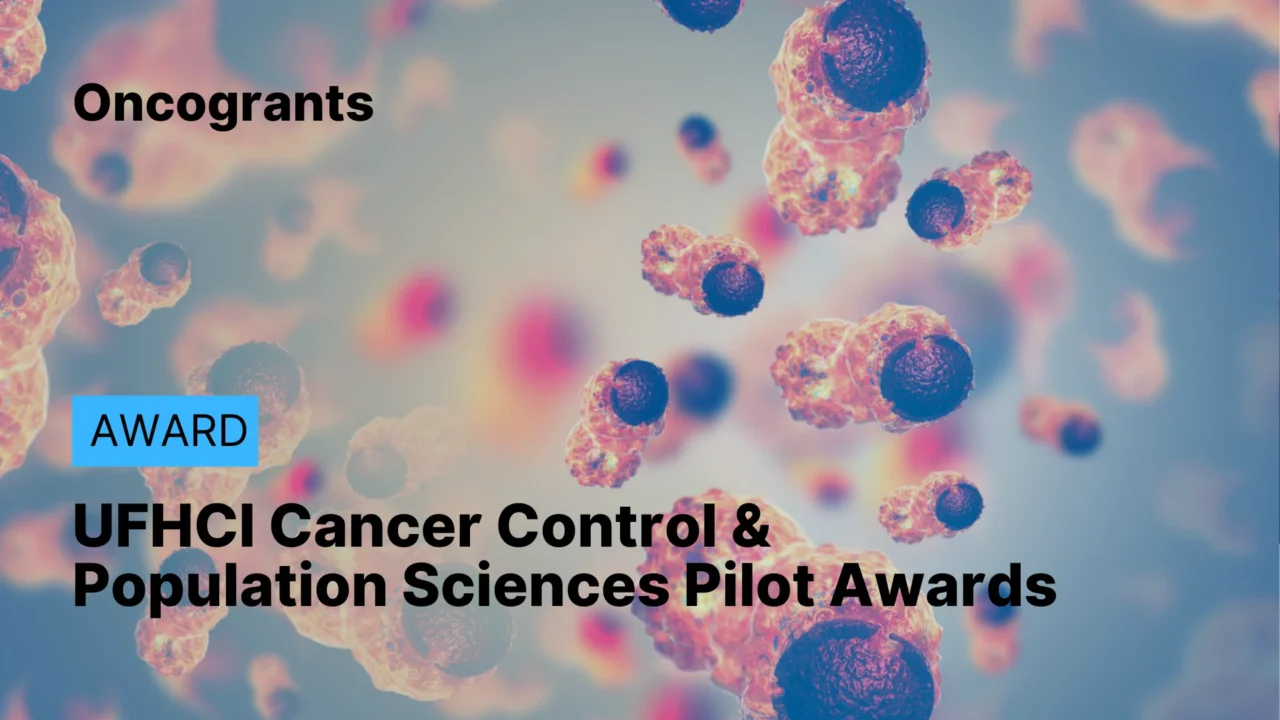 UFHCI Cancer Control & Population Sciences Pilot Awards