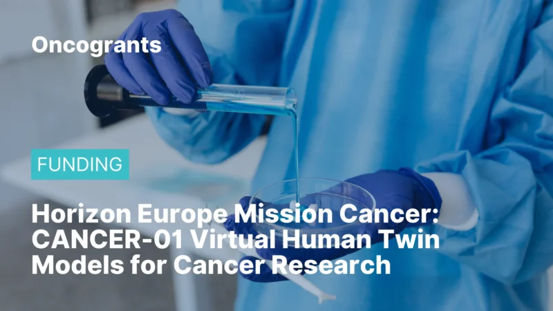 Top 10 OncoGrants This Week: Horizon Europe €35M Calls, Seed Funding & Venture Competitions (2026) 2 Horizon Europe Mission Cancer: CANCER-01 Virtual Human Twin Models for Cancer Research