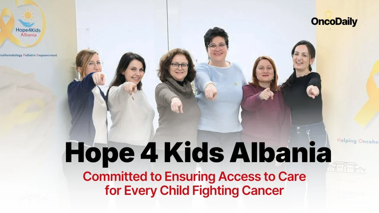 Hope 4 Kids Albania: Committed to Ensuring Access to Care for Every Child Fighting Cancer