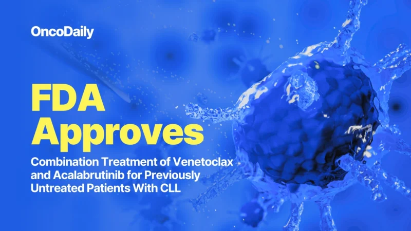 FDA Approves Combination Treatment of VENCLEXTA (venetoclax) and Acalabrutinib for Previously Untreated Patients With CLL