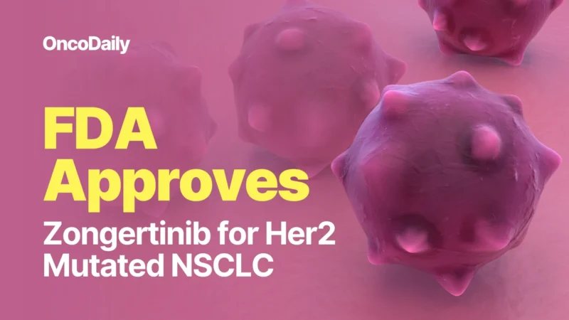 Zongertinib Receives FDA Accelerated Approval in HER2-Mutant NSCLC