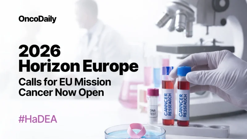 2026 Horizon Europe Calls for EU Mission Cancer Now Open – HaDEA