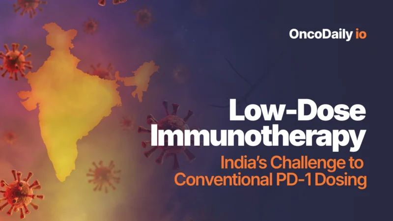 Low-Dose Immunotherapy: India’s Challenge to Conventional PD-1 Dosing