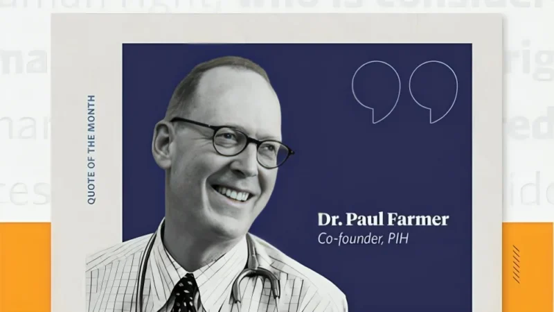As We Remember Paul Farmer, We Recognize the Power of Collaboration – Partners In Health