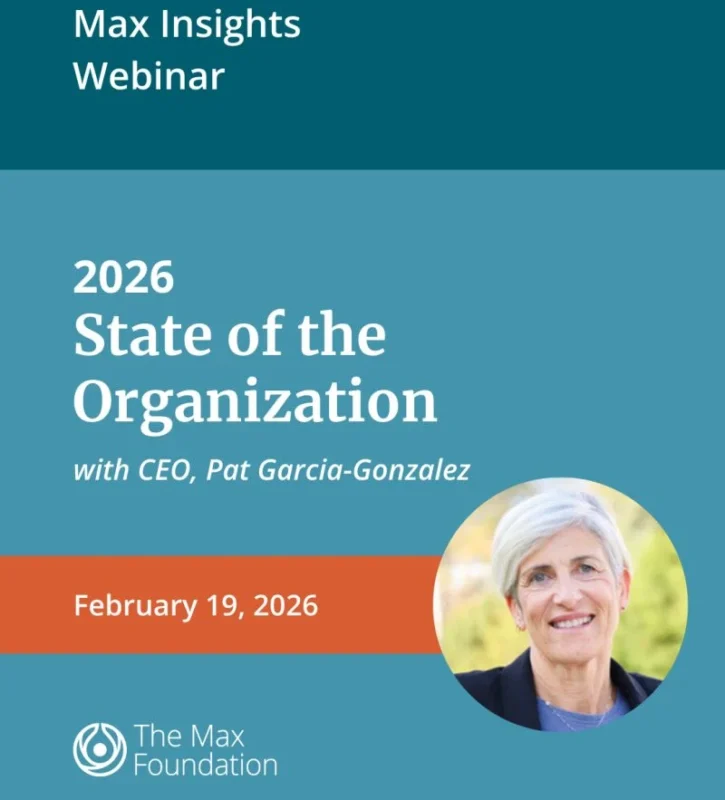 Pat Garcia-Gonzalez: Virtual Presentation on 2026 State of the Organization at The Max Foundation