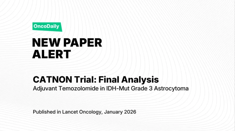 CATNON Final Analysis: Defining the Role of Adjuvant Temozolomide in IDH-Mutant Grade 3 Astrocytoma