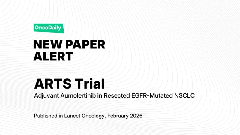 ARTS Trial: Adjuvant Aumolertinib in Resected EGFR-Mutated NSCLC