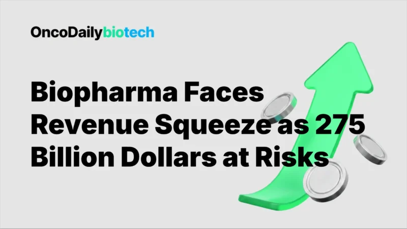 Biopharma Faces Revenue Squeeze as 275 Billion Dollars at Risks