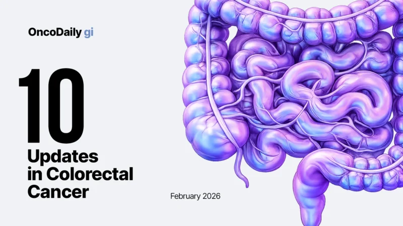 Top 10 Colorectal Cancer Updates – February 2026
