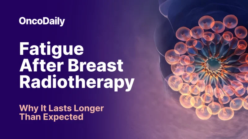 Fatigue After Breast Radiotherapy: Why It Lasts Longer Than Expected