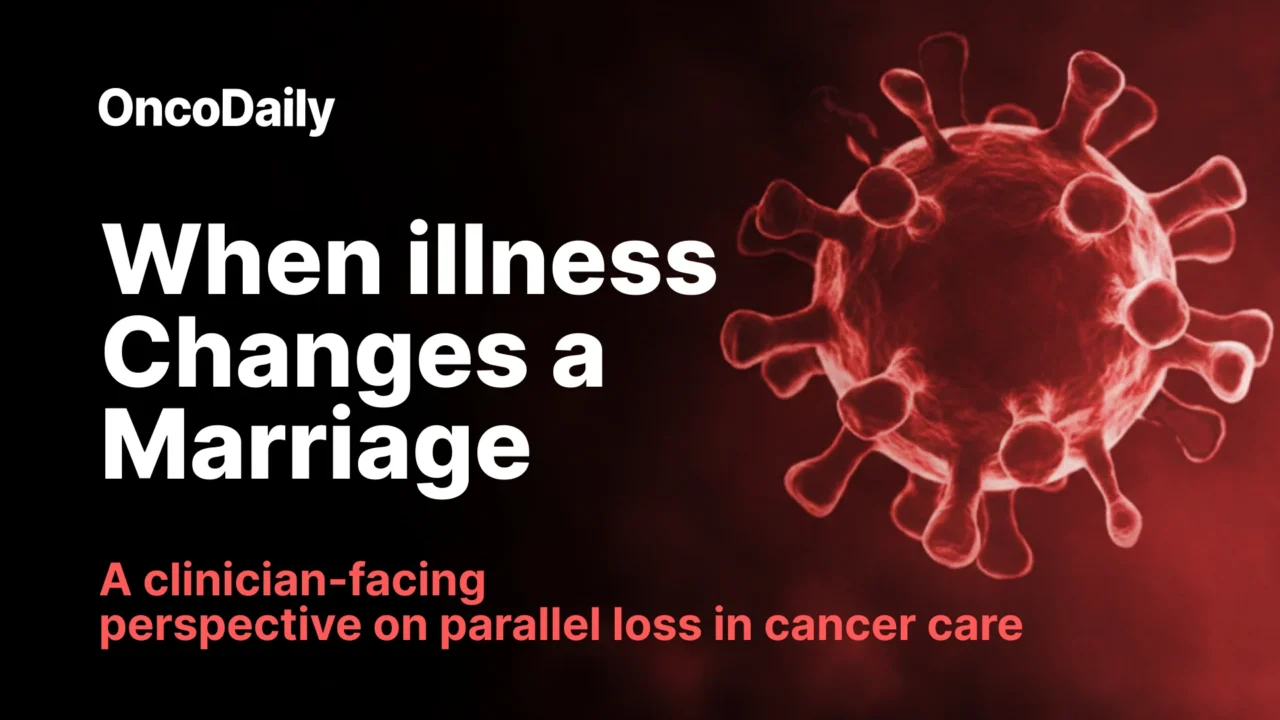 When Illness Changes a Marriage: A clinician-Facing Perspective On Parallel Loss In Cancer Care