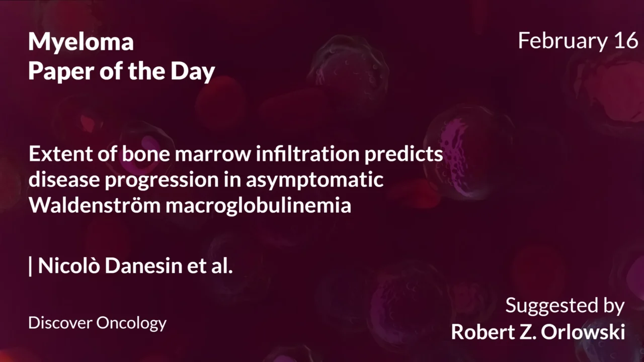 Myeloma Paper of the Day, February 16th, Suggested by Robert Orlowski