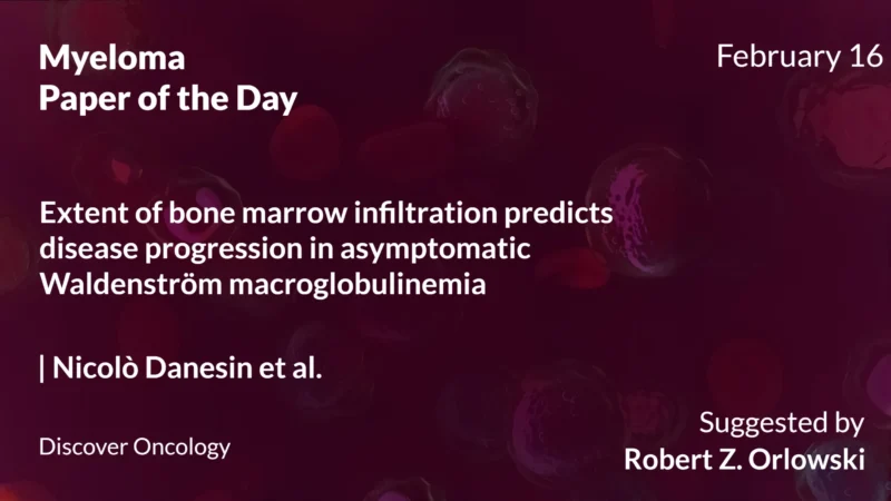Myeloma Paper of the Day, February 16th, Suggested by Robert Orlowski