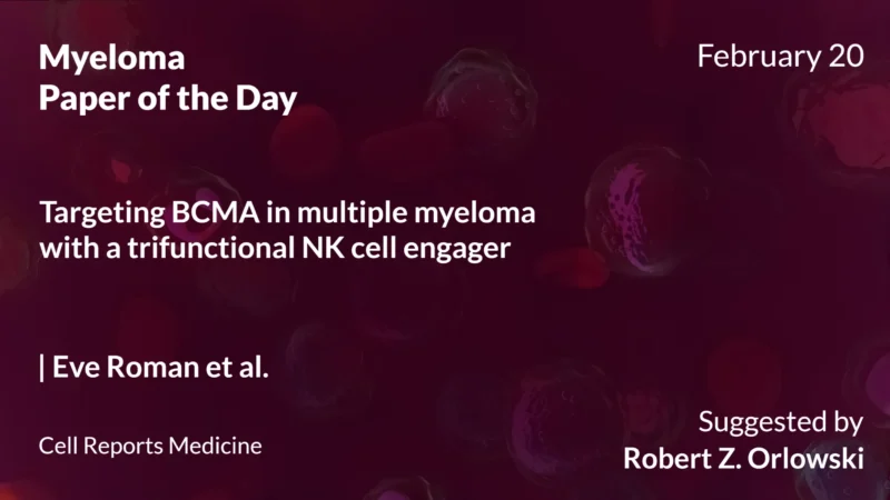 Myeloma Paper of the Day, February 20th, Suggested by Robert Orlowski