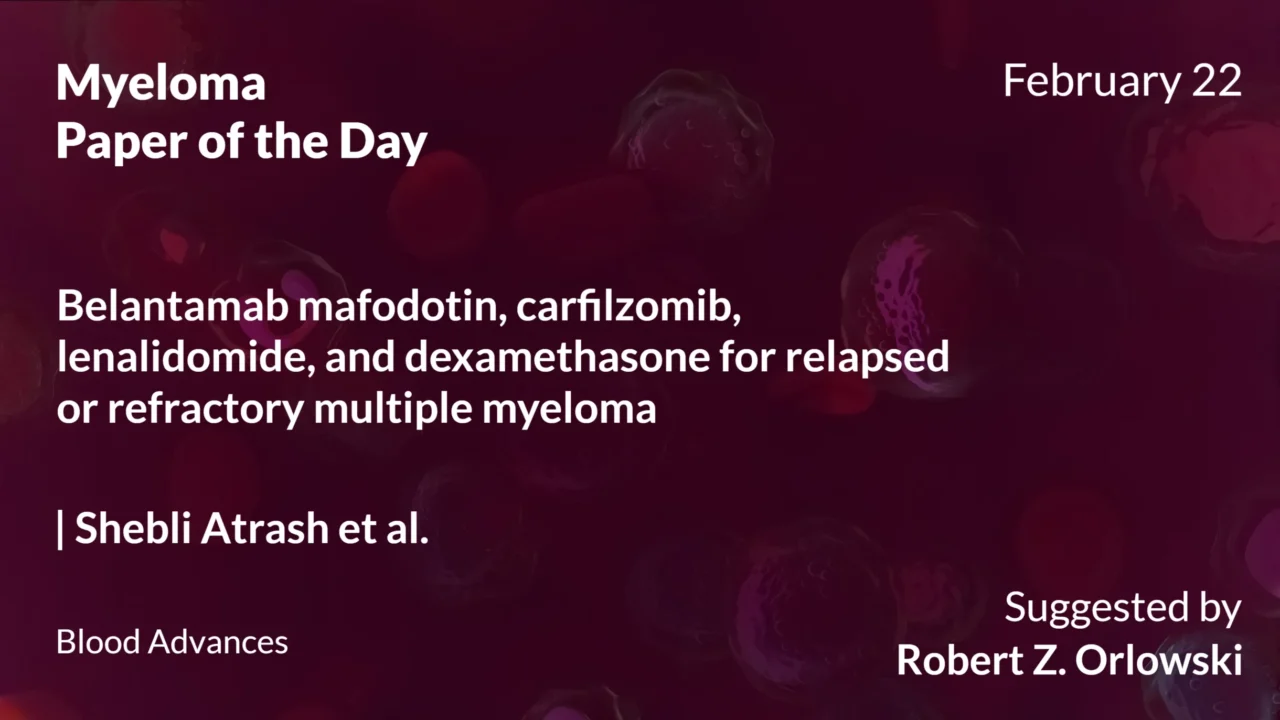 Myeloma Paper of the Day, February 22th, Suggested by Robert Orlowski