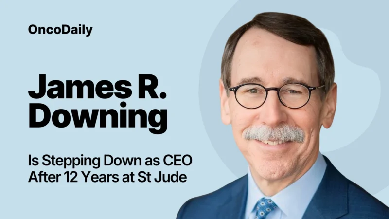 James R. Downing is Stepping Down as CEO After 12 Years at St. Jude
