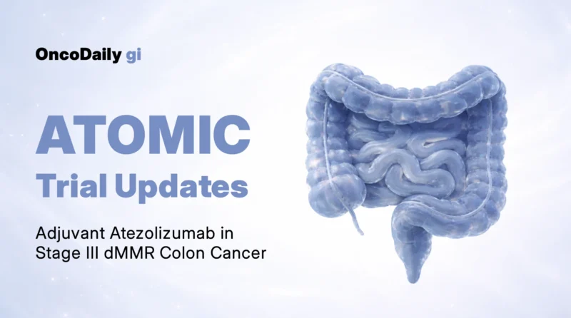 Phase 3 ATOMIC trial Updates: Atezolizumab plus FOLFOX for Stage III dMMR Colon Cancer