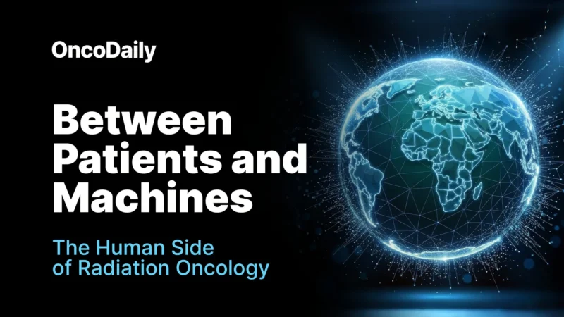 Between Patients and Machines: The Human Side of Radiation Oncology