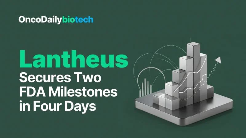 Lantheus Secures Two FDA Milestones in Four Days: Lutathera Radioequivalent and PSMA PET Upgrade