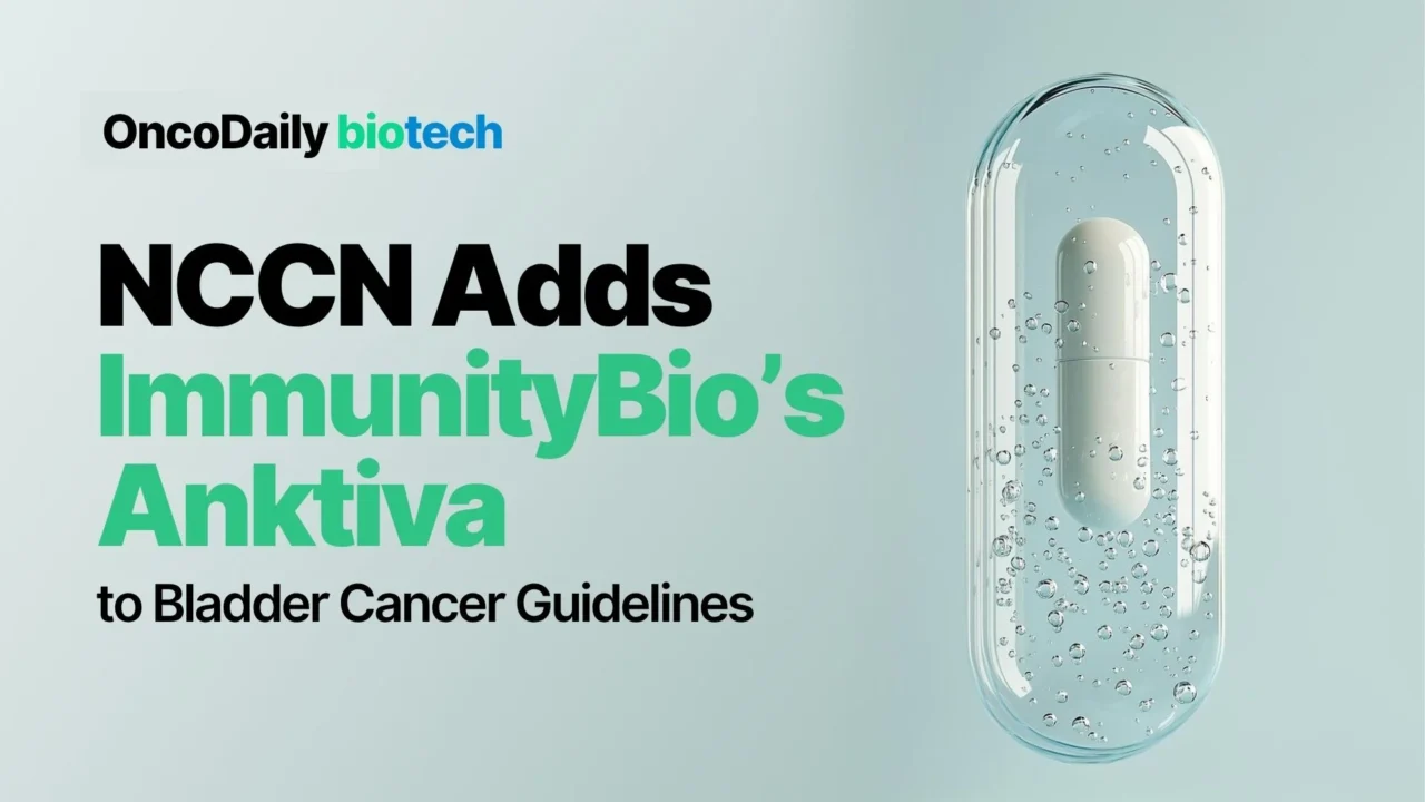 NCCN Adds ImmunityBio’s Anktiva to Bladder Cancer Guidelines
