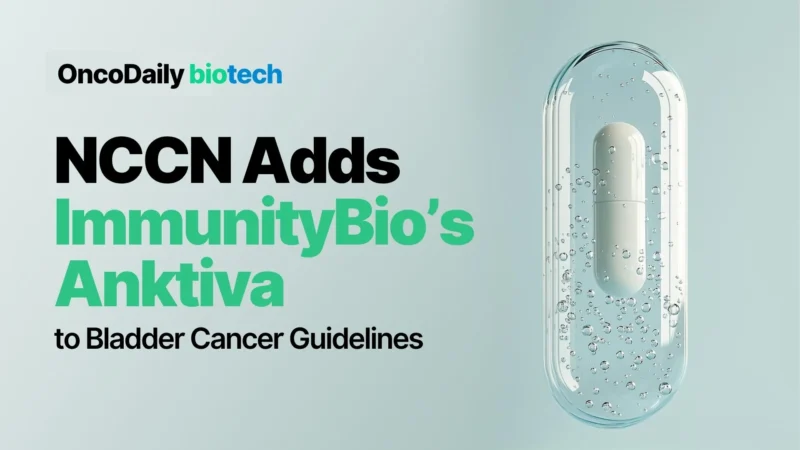 NCCN Adds ImmunityBio’s Anktiva to Bladder Cancer Guidelines