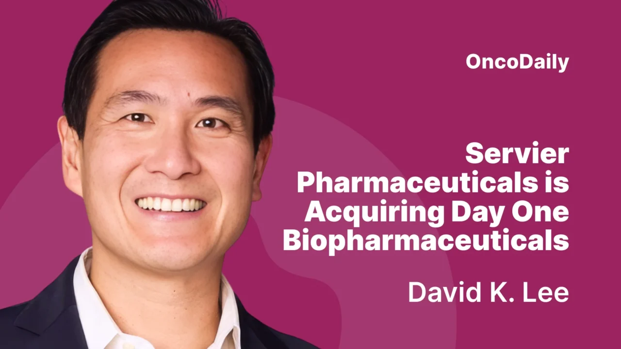 Servier Pharmaceuticals is Acquiring Day One Biopharmaceuticals – David K. Lee