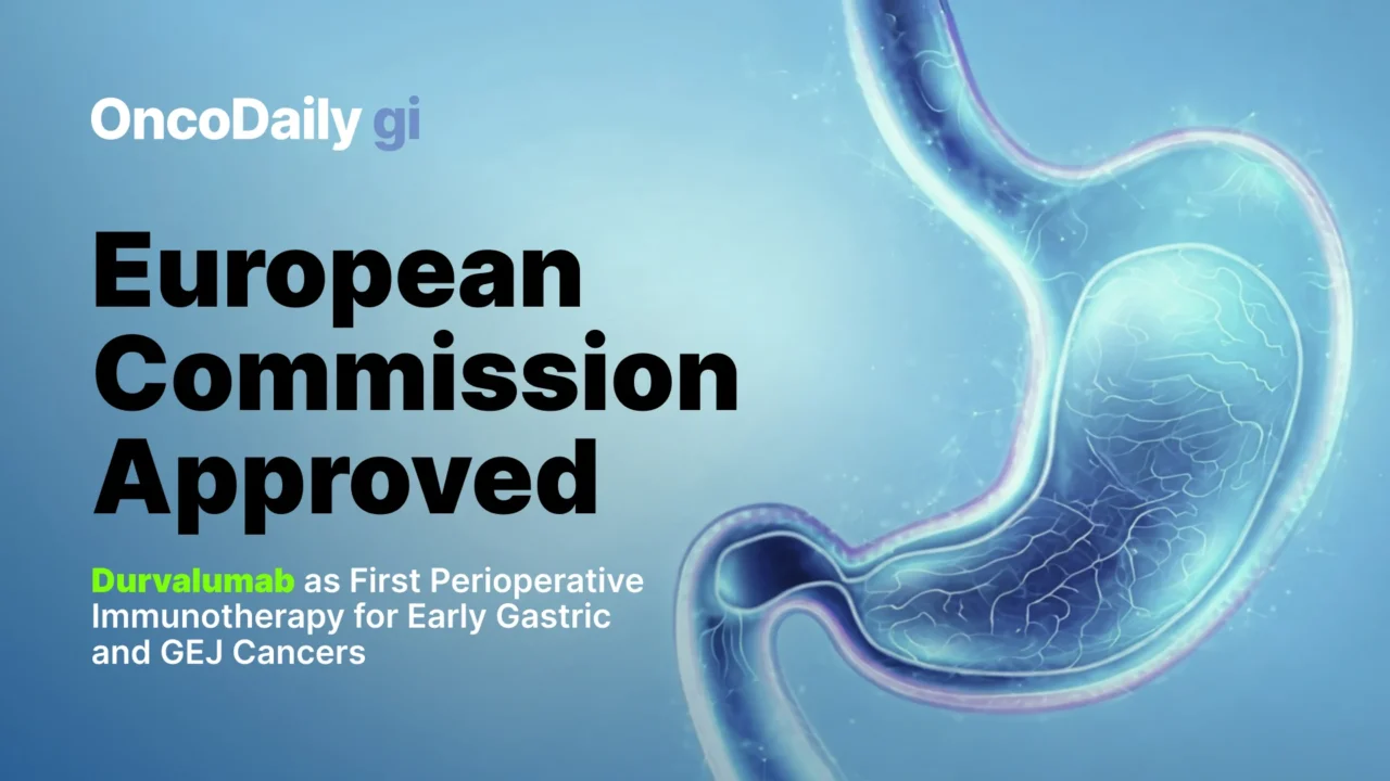 Imfinzi Approved in the EU as First Perioperative Immunotherapy for Early Gastric and GEJ Cancers