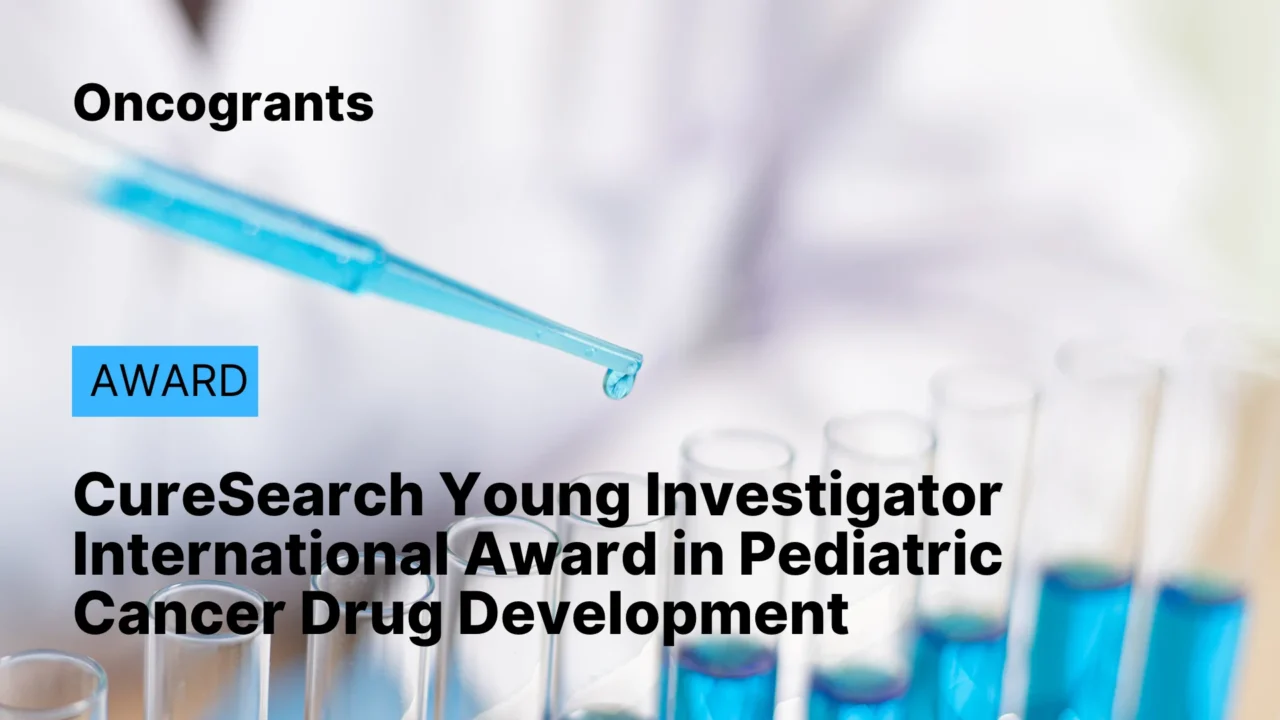 CureSearch Young Investigator International Award in Pediatric Cancer Drug Development (2026/27)