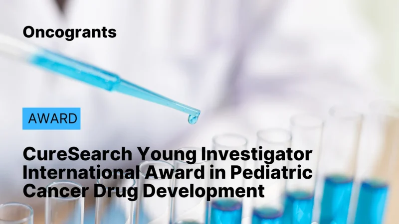 CureSearch Young Investigator International Award in Pediatric Cancer Drug Development (2026/27)