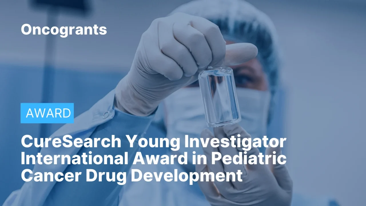 CureSearch Young Investigator International Award in Pediatric Cancer Drug Development 2026/27