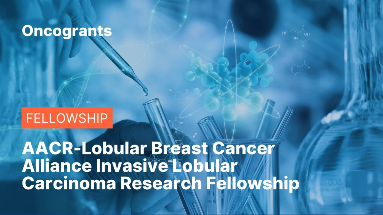 AACR-Lobular Breast Cancer Alliance Invasive Lobular Carcinoma Research Fellowship (2026)