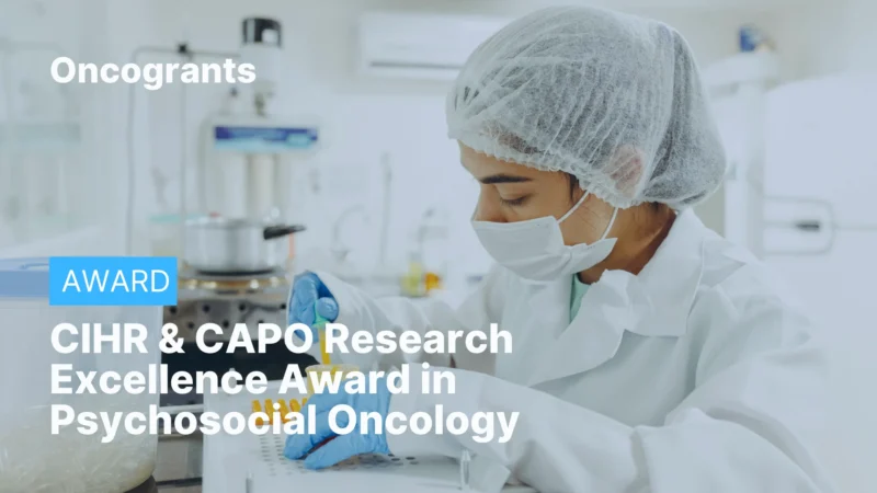 OncoGrants Weekly: Top 10 OncoGrants to Apply for in 2026: Deadlines from March to June 7 CIHR – Institute of Cancer Research & CAPO Research Excellence Award in Psychosocial Oncology