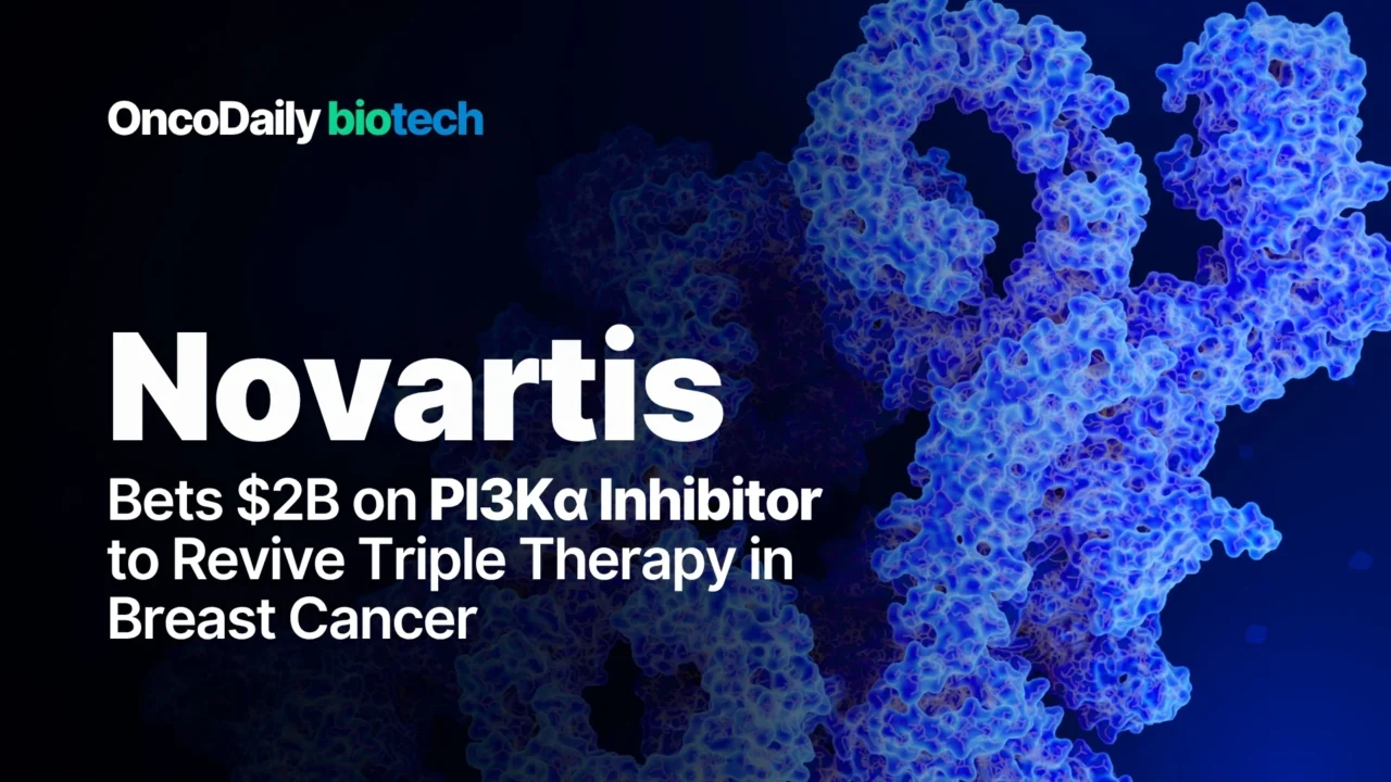 Novartis Bets $2B on Mutant-Selective PI3Kα Inhibitor to Revive Triple Therapy in Breast Cancer