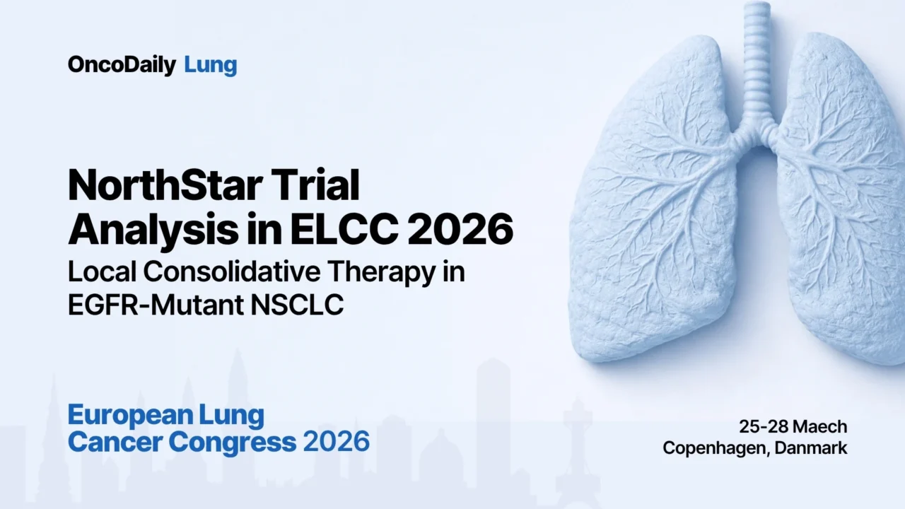 NorthStar Trial Analysis at ELCC 2026: Local Consolidative Therapy in EGFR-Mutant NSCLC