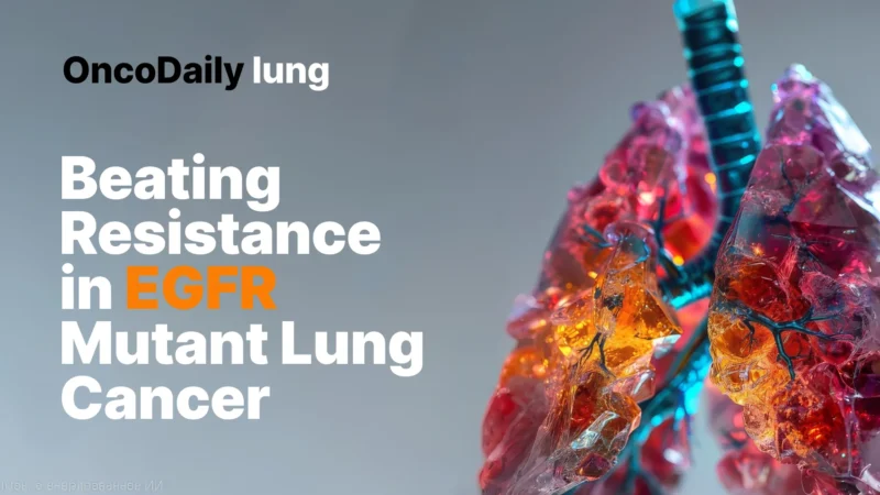 3 Clinically Important Lessons From Sequential Targeting in EGFR-Mutant NSCLC