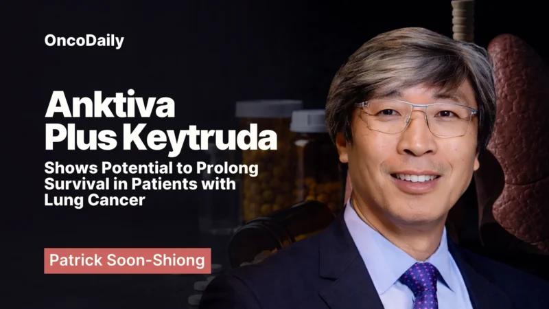 Patrick Soon-Shiong: Anktiva Plus Keytruda Shows Potential to Prolong Survival in Patients with Lung Cancer