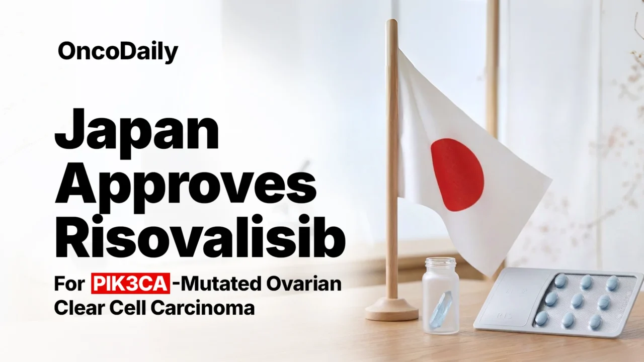 Japan Approves Risovalisib For PIK3CA-Mutated Ovarian Clear Cell Carcinoma