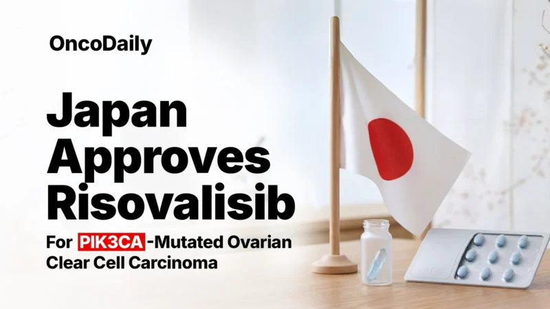 Japan Approves Risovalisib For PIK3CA-Mutated Ovarian Clear Cell Carcinoma
