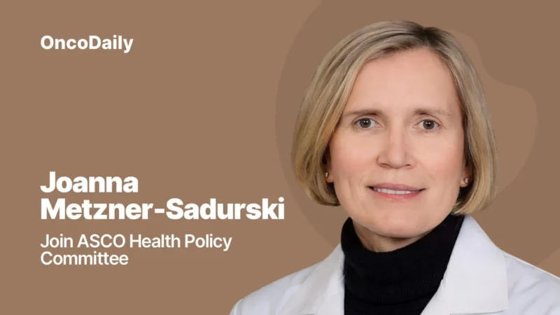 Joanna Metzner-Sadurski: Honored to Join ASCO Health Policy Committee