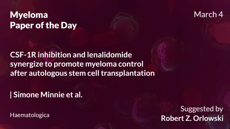 Myeloma Paper of the Day, March 4th, Suggested by Robert Orlowski