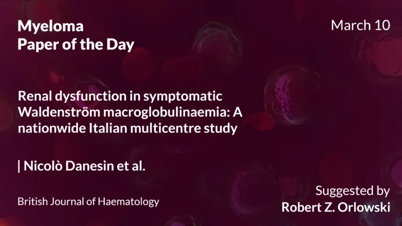 Myeloma Paper of the Day, March 10th, Suggested by Robert Orlowski