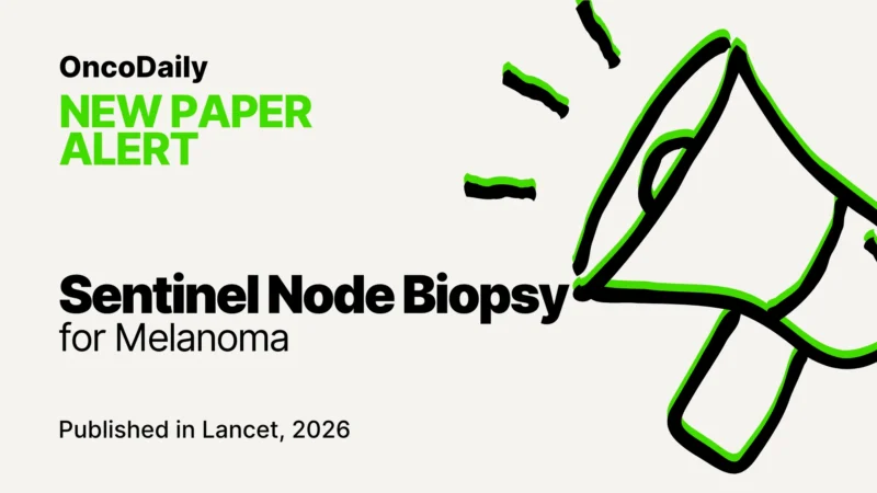 Sentinel Node Biopsy for Melanoma: Survival Benefit Confirmed in a Large Meta-Analysis