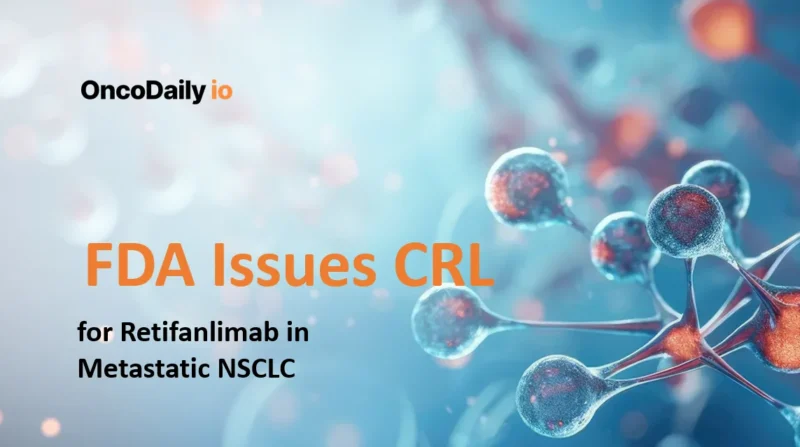 FDA Issues Complete Response Letter for Retifanlimab Plus Chemotherapy in Metastatic NSCLC